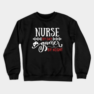 Funny Nurse Gift Idea Nurse by day Gamer by night Crewneck Sweatshirt